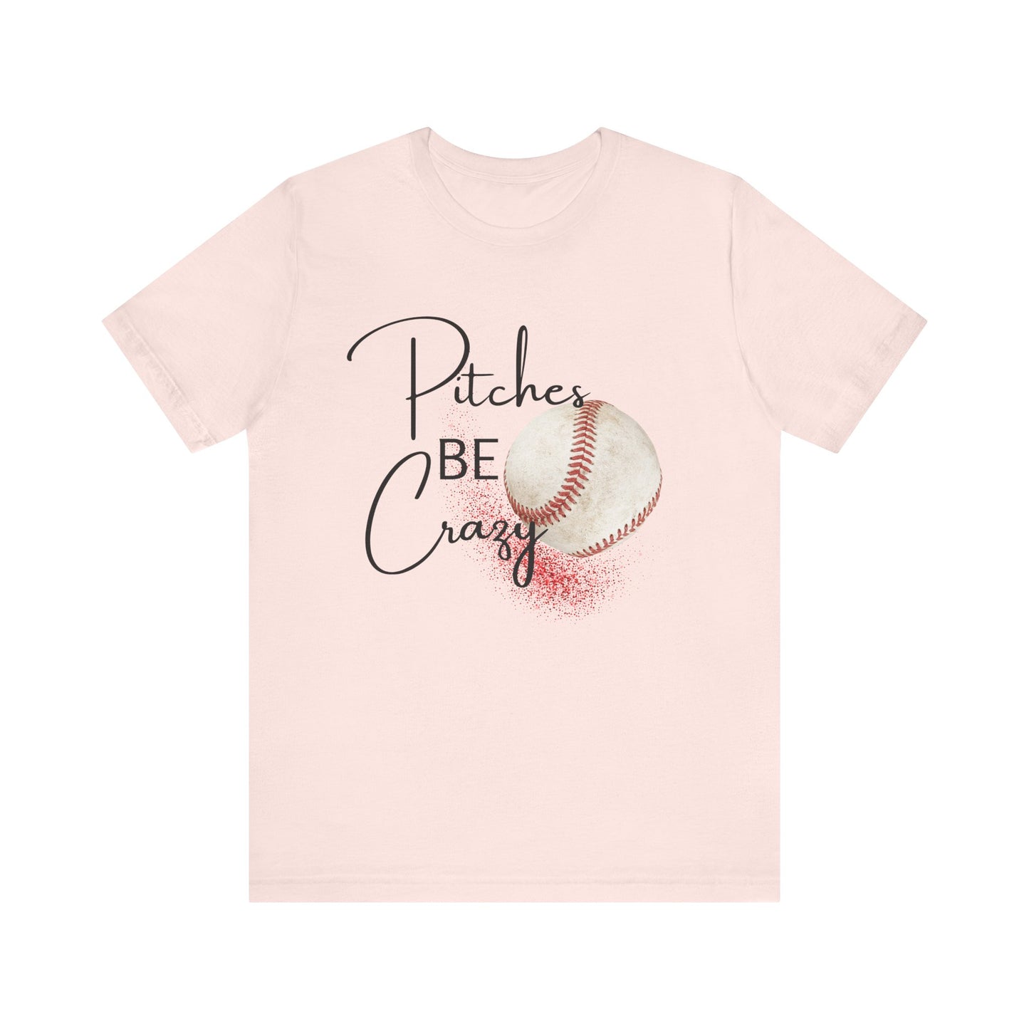 Pitches Be Crazy | Funny Baseball T-Shirt | Baseball Humor