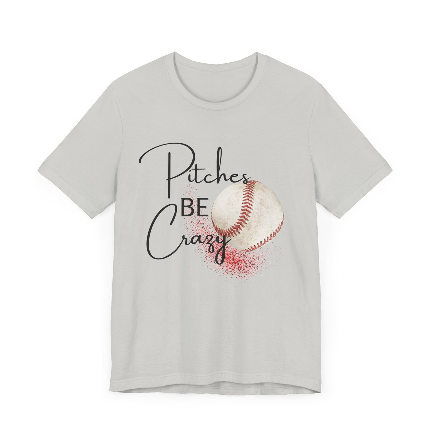 Pitches Be Crazy | Funny Baseball T-Shirt | Baseball Humor