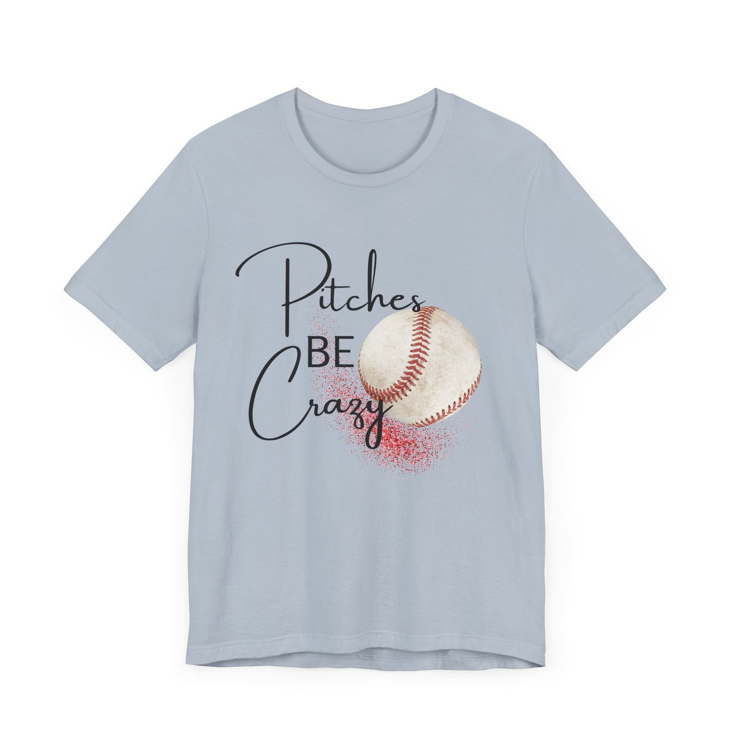 Pitches Be Crazy | Funny Baseball T-Shirt | Baseball Humor